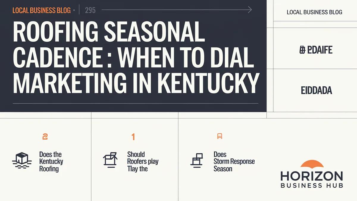 Roofing Seasonal Cadence: When to Dial Up Marketing in Kentucky